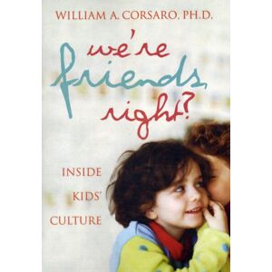National Academies Press We'Re Friends, Right? : Inside Kids' Culture National Academies Press We'Re Friends, Right? : Inside Kids' Culture