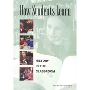 National Academies Press How Students Learn : History In The Classroom National Academies Press How Students Learn : History In The Classroom
