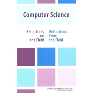 National Academies Press Computer Science : Reflections On The Field, Reflections From The Field National Academies Press Computer Science : Reflections On The Field, Reflections From The Field