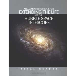 National Academies Press Assessment Of Options For Extending The Life Of The Hubble Space Telescope : Final Report National Academies Press Assessment Of Options For Extending The Life Of The Hubble Space Telescope : Final Report