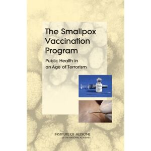 National Academies Press The Smallpox Vaccination Program : Public Health In An Age Of Terrorism National Academies Press The Smallpox Vaccination Program : Public Health In An Age Of Terrorism