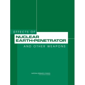 National Academies Press Effects Of Nuclear Earth-Penetrator And Other Weapons National Academies Press Effects Of Nuclear Earth-Penetrator And Other Weapons