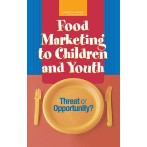 National Academies Press Food Marketing To Children And Youth : Threat Or Opportunity? National Academies Press Food Marketing To Children And Youth : Threat Or Opportunity?
