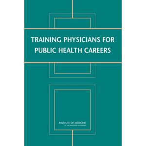 National Academies Press Training Physicians For Public Health Careers National Academies Press Training Physicians For Public Health Careers