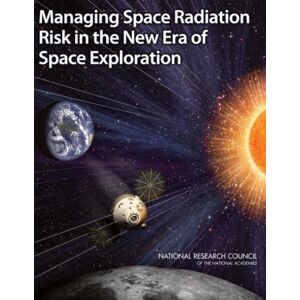 National Academies Press Managing Space Radiation Risk In The Era Of Space Exploration National Academies Press Managing Space Radiation Risk In The Era Of Space Exploration