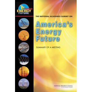National Academies Press The National Academies Summit On America'S Energy Future : Summary Of A Meeting National Academies Press The National Academies Summit On America'S Energy Future : Summary Of A Meeting