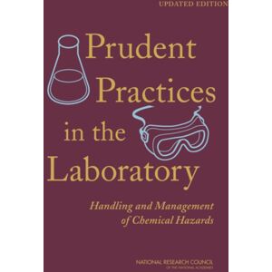 National Academies Press Prudent Practices In The Laboratory : Handling And Management Of Chemical Hazards, Updated Version National Academies Press Prudent Practices In The Laboratory : Handling And Management Of Chemical Hazards, Updated Version