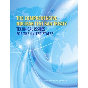 National Academies Press The Comprehensive Nuclear Test Ban Treaty : Technical Issues For The United States National Academies Press The Comprehensive Nuclear Test Ban Treaty : Technical Issues For The United States