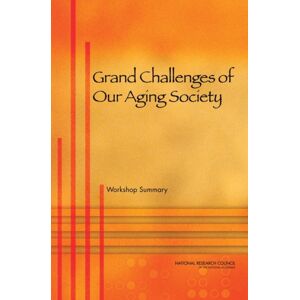National Academies Press Grand Challenges Of Our Aging Society : Workshop Summary National Academies Press Grand Challenges Of Our Aging Society : Workshop Summary