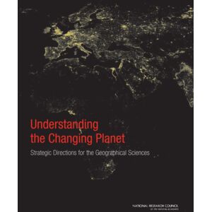 National Academies Press Understanding The Changing Planet : Strategic Directions For The Geographical Sciences National Academies Press Understanding The Changing Planet : Strategic Directions For The Geographical Sciences