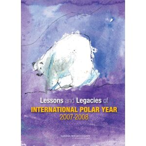 National Academies Press Lessons And Legacies Of International Polar Year 2007-2008 National Academies Press Lessons And Legacies Of International Polar Year 2007-2008