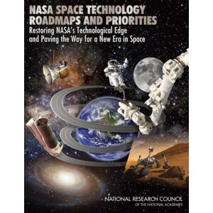 National Academies Press Nasa Space Technology Roadmaps And Priorities : Restoring Nasa'S Technological Edge And Paving The Way For A Era In Space National Academies Press Nasa Space Technology Roadmaps And Priorities : Restoring Nasa'S Technological Edge And Paving The Way For A Era In Space