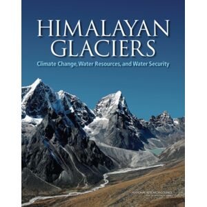National Academies Press Himalayan Glaciers : Climate Change, Water Resources, And Water Security National Academies Press Himalayan Glaciers : Climate Change, Water Resources, And Water Security