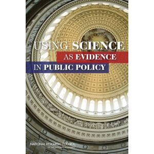 National Academies Press Using Science As Evidence In Public Policy National Academies Press Using Science As Evidence In Public Policy