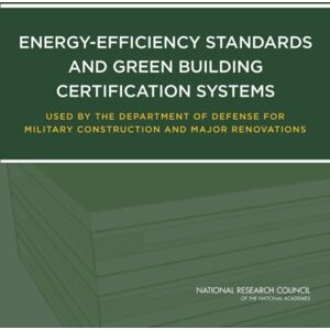 National Academies Press Energy-Efficiency Standards And Green Building Certification Systems Used By The Department Of Defense For Military Construction And Major Renovations National Academies Press Energy-Efficiency Standards And Green Building Certification Systems Used By The Department Of Defense For Military Construction And Major Renovations