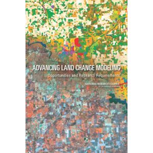 National Academies Press Advancing Land Change Modeling : Opportunities And Research Requirements National Academies Press Advancing Land Change Modeling : Opportunities And Research Requirements