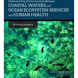 National Academies Press Understanding The Connections Between Coastal Waters And Ocean Ecosystem Services And Human Health : Workshop Summary National Academies Press Understanding The Connections Between Coastal Waters And Ocean Ecosystem Services And Human Health : Workshop Summary