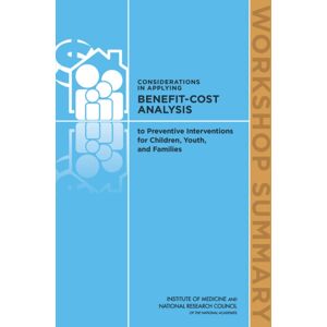National Academies Press Considerations In Applying Benefit-Cost Analysis To Preventive Interventions For Children, Youth, And Families : Workshop Summary National Academies Press Considerations In Applying Benefit-Cost Analysis To Preventive Interventions For Children, Youth, And Families : Workshop Summary