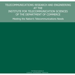 National Academies Press Telecommunications Research And Engineering At The Institute For Telecommunication Sciences Of The Department Of Commerce National Academies Press Telecommunications Research And Engineering At The Institute For Telecommunication Sciences Of The Department Of Commerce