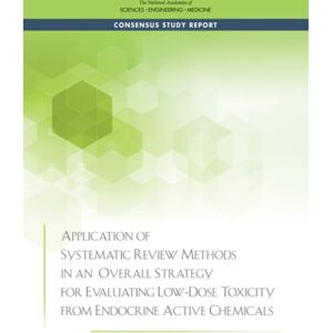 National Academies Press Application Of Systematic Review Methods In An Overall Strategy For Evaluating Low-Dose Toxicity From Endocrine Active Chemicals National Academies Press Application Of Systematic Review Methods In An Overall Strategy For Evaluating Low-Dose Toxicity From Endocrine Active Chemicals