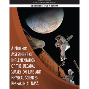 National Academies Press A Midterm Assessment Of Implementation Of The Decadal Survey On Life And Physical Sciences Research At Nasa National Academies Press A Midterm Assessment Of Implementation Of The Decadal Survey On Life And Physical Sciences Research At Nasa