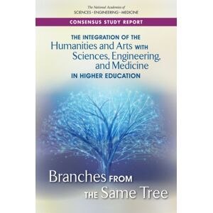 National Academies Press The Integration Of The Humanities And Arts With Sciences, Engineering, And Medicine In Higher Education : Branches From The Same Tree National Academies Press The Integration Of The Humanities And Arts With Sciences, Engineering, And Medicine In Higher Education : Branches From The Same Tree
