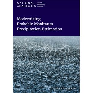 National Academies Press Modernizing Probable Maximum Precipitation Estimation National Academies Press Modernizing Probable Maximum Precipitation Estimation