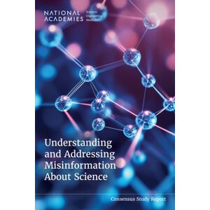 National Academies Press Understanding And Addressing Misinformation About Science National Academies Press Understanding And Addressing Misinformation About Science