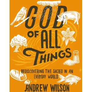 Zondervan God Of All Things : Rediscovering The Sacred In An Everyday World Zondervan God Of All Things : Rediscovering The Sacred In An Everyday World