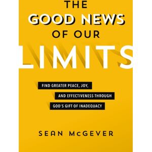 Zondervan The Good s Of Our Limits : Find Greater Peace, Joy, And Effectiveness Through God’s Gift Of Inadequacy Zondervan The Good s Of Our Limits : Find Greater Peace, Joy, And Effectiveness Through God’s Gift Of Inadequacy