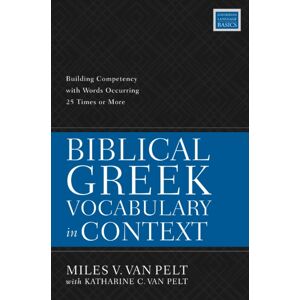 Zondervan Biblical Greek Vocabulary In Context : Building Competency With Words Occurring 25 Times Or More Zondervan Biblical Greek Vocabulary In Context : Building Competency With Words Occurring 25 Times Or More