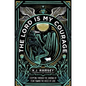 Zondervan The Lord Is My Courage : Stepping Through The Shadows Of Fear Toward The Voice Of Love Zondervan The Lord Is My Courage : Stepping Through The Shadows Of Fear Toward The Voice Of Love