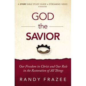 HarperChristian Resources God The Savior Bible Study Guide Plus Streaming Video : Our Freedom In Christ And Our Role In The Restoration Of All Things HarperChristian Resources God The Savior Bible Study Guide Plus Streaming Video : Our Freedom In Christ And Our Role In The Restoration Of All Things