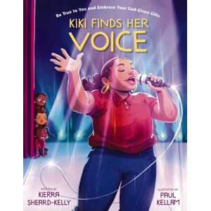 Zondervan Kiki Finds Her Voice : Be True To You And Embrace Your God-Given Gifts Zondervan Kiki Finds Her Voice : Be True To You And Embrace Your God-Given Gifts