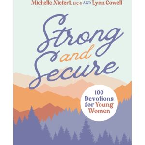 Zondervan Strong And Secure : 100 Devotions For Young Women Zondervan Strong And Secure : 100 Devotions For Young Women
