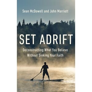 Zondervan Set Adrift : Deconstructing What You Believe Without Sinking Your Faith Zondervan Set Adrift : Deconstructing What You Believe Without Sinking Your Faith