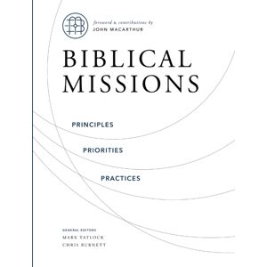 Thomas Nelson Publishers Biblical Missions : Principles, Priorities, And Practices Thomas Nelson Publishers Biblical Missions : Principles, Priorities, And Practices
