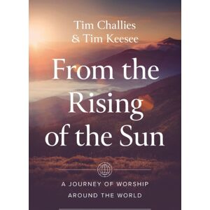 Zondervan From The Rising Of The Sun : A Journey Of Worship Around The World Zondervan From The Rising Of The Sun : A Journey Of Worship Around The World