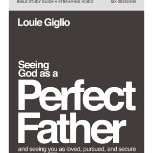 HarperChristian Resources Seeing God As A Perfect Father Bible Study Guide Plus Streaming Video : And Seeing You As Loved, Pursued, And Secure HarperChristian Resources Seeing God As A Perfect Father Bible Study Guide Plus Streaming Video : And Seeing You As Loved, Pursued, And Secure