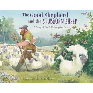 Zondervan The Good Shepherd And The Stubborn Sheep : A Story Of God’s Redemptive Love Zondervan The Good Shepherd And The Stubborn Sheep : A Story Of God’s Redemptive Love