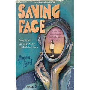 Zondervan Saving Face : Finding My Self, God, And One Another Outside A Defaced Church Zondervan Saving Face : Finding My Self, God, And One Another Outside A Defaced Church