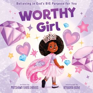 Zondervan Worthy Girl : Believing In God'S Big Purpose For You Zondervan Worthy Girl : Believing In God'S Big Purpose For You