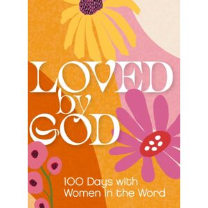 Zondervan Loved By God : 100 Days With Women In The Word Zondervan Loved By God : 100 Days With Women In The Word