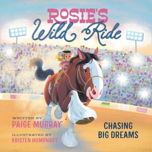 Zondervan Rosie'S Wild Ride : Chasing Big Rodeo Dreams Zondervan Rosie'S Wild Ride : Chasing Big Rodeo Dreams