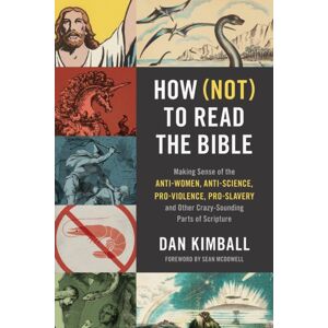 Zondervan How (Not) To Read The Bible : Making Sense Of The Anti-Women, Anti-Science, Pro-Violence, Pro-Slavery And Other Crazy-Sounding Parts Of Scripture Zondervan How (Not) To Read The Bible : Making Sense Of The Anti-Women, Anti-Science, Pro-Violence, Pro-Slavery And Other Crazy-Sounding Parts Of Scripture