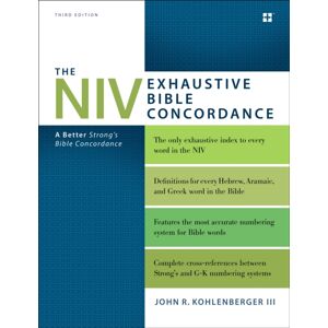 Zondervan The Niv Exhaustive Bible Concordance, Third Edition : A Better Strong'S Bible Concordance Zondervan The Niv Exhaustive Bible Concordance, Third Edition : A Better Strong'S Bible Concordance