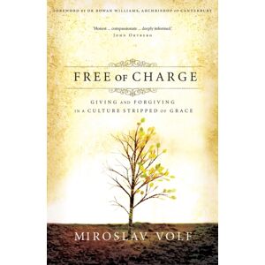 Zondervan Free Of Charge : Giving And Forgiving In A Culture Stripped Of Grace Zondervan Free Of Charge : Giving And Forgiving In A Culture Stripped Of Grace
