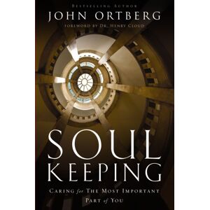 Zondervan Soul Keeping : Caring For The Most Important Part Of You Zondervan Soul Keeping : Caring For The Most Important Part Of You