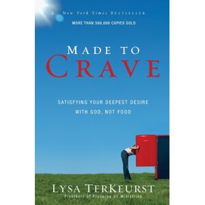 Thomas Nelson Publishers Made To Crave : Satisfying Your Deepest Desire With God, Not Food Thomas Nelson Publishers Made To Crave : Satisfying Your Deepest Desire With God, Not Food