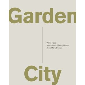 Thomas Nelson Publishers Garden City : Work, Rest, And The Art Of Being Human. Thomas Nelson Publishers Garden City : Work, Rest, And The Art Of Being Human.